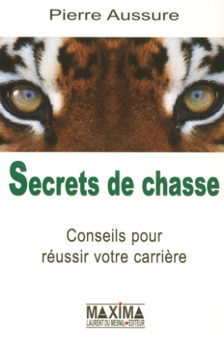 Secrets de chasse. Conseils pour réussir votre carrière