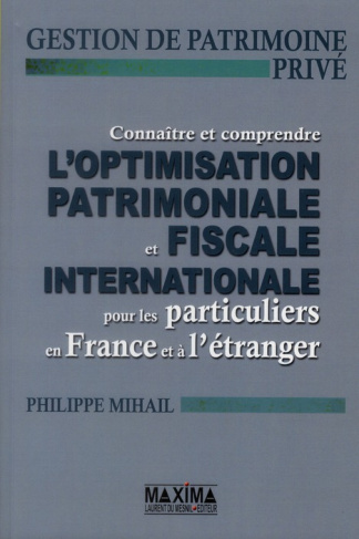 Connaître et comprendre l'optimisation patrimoniale et fiscale internationale pour les particuliers