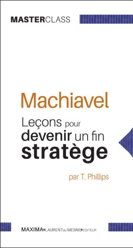 Machiavel. Leçons pour devenir un fin stratège