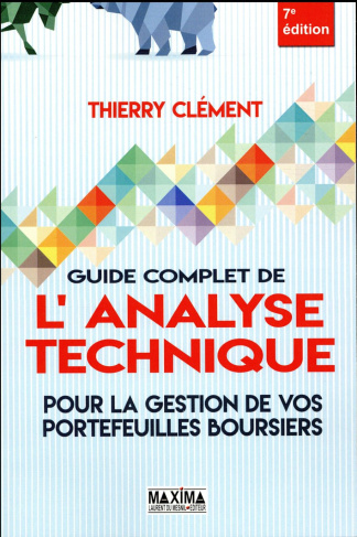 Guide complet de l'analyse technique. Pour la gestion de vos portefeuilles boursiers, 7e édition