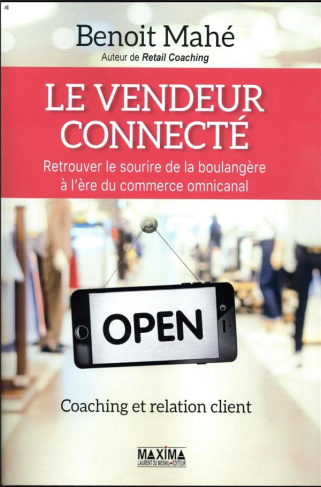 Le vendeur connecté. Retrouver le sourire de la boulangère à l'ère du commerce multicanal