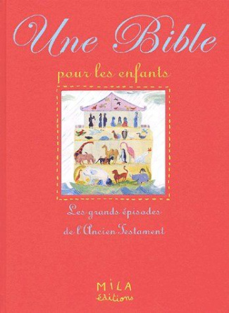 Une Bible pour les enfants. Les grands épisodes de l'Ancien Testament