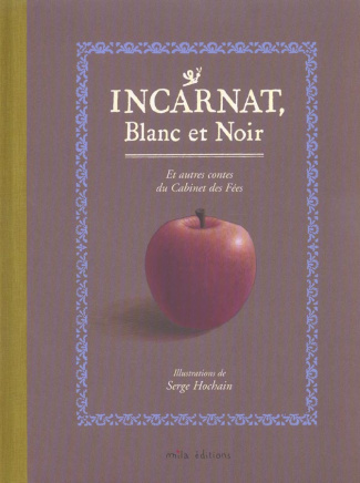 Incarnat, blanc et noir et autres contes du Cabinet des Fées