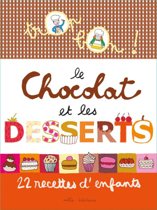 Le chocolat et les desserts. 22 recettes d'enfants