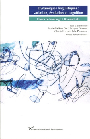 Dynamiques linguistiques : variation, évolution et cognition. Etudes en hommage à Bernard Laks