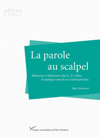 La parole au scalpel. Médecine et littérature chez L.-F. Céline et quelques-uns de ses contemporains