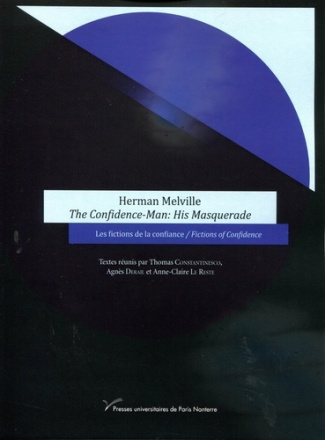 Herman Melville The Confidence-Man: His Masquerade. Les fictions de la confiance/Fictions of Confide
