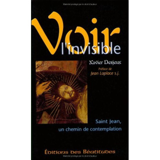 Voir l'invisible. Saint Jean, un chemin de contemplation