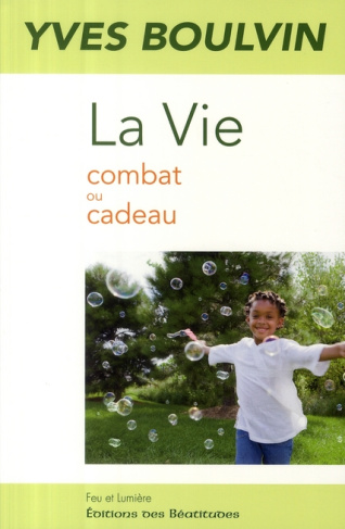 La Vie. Combat ou cadeau