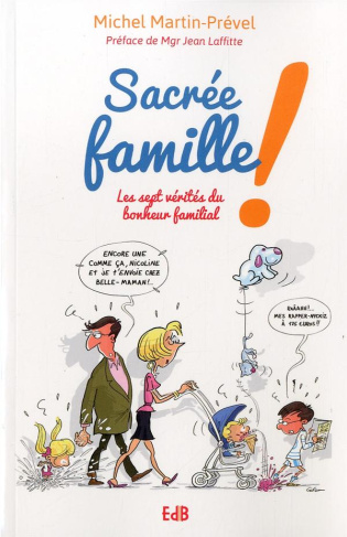 Sacrée famille ! Les sept vérités du bonheur familial