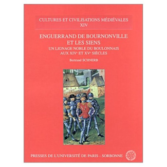 Enguerrand de Bournonville et les siens. Un lignage noble du Boulonnais aux XIVe et XVe siècles