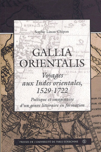 Gallia orientalis, voyages aux Indes orientales (1529-1722). Poétique et imaginaire d'un genre litté