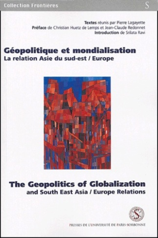 Géopolitique et mondialisation : The Geopolitics of Globalization. La relation Asie du Sud-Est/Europ
