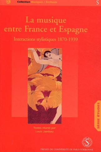 La musique entre France et Espagne. Interactions Stylistiques tome 1 : 1870-1939