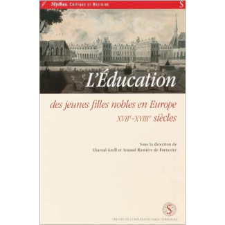L'éducation des jeunes filles nobles en Europe, 17e-18e siècles. Colloque tenu à Versailles, mai 200