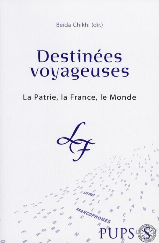 Destinées voyageuses. La Patrie, la France, le Monde