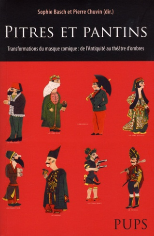 Pitres et pantins. Transformations du masque comique : de l'Antiquité au théâtre d'ombre