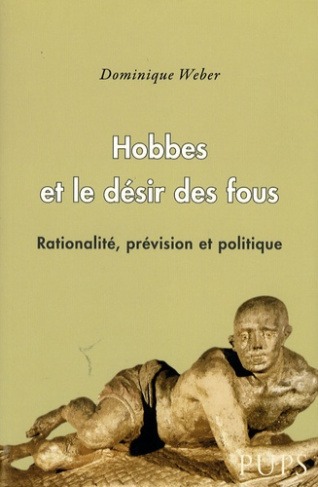 Hobbes et le désir des fous. Rationalité, prévision et politique