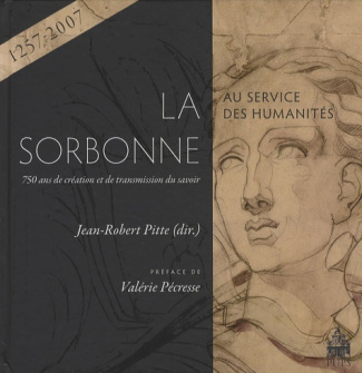 La Sorbonne au service des humanités. 750 ans de création et de transmission du savoir (1257-2007)