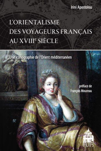 L'orientalisme des voyageurs français au XVIIIe siècle : une iconographie de l'Orient méditerranéen