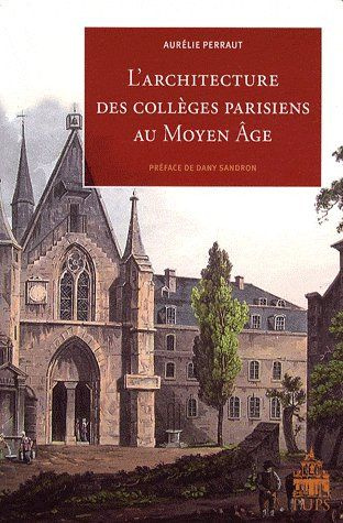 L'architecture des collèges parisiens au Moyen Age
