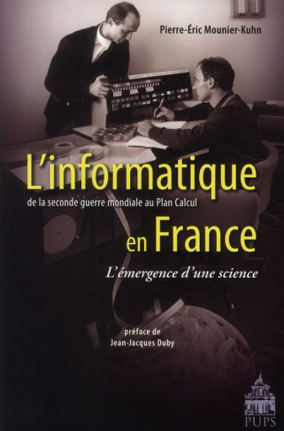 L'informatique en France de la Seconde Guerre mondiale au Plan Calcul. L'émergence d'une science