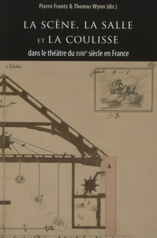 La scène, la salle et la coulisse dans le théâtre du XVIIIe siècle
