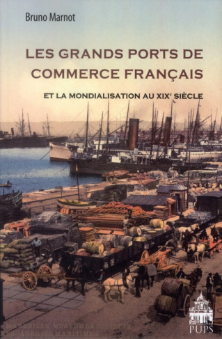 Les grands ports de commerce français et la mondialisation au XIXe siècle (1815-1914)