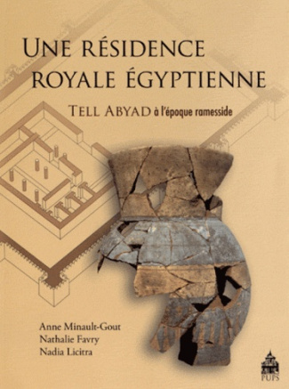 Une résidence royale égyptienne. Tell Abyad à l?époque ramesside