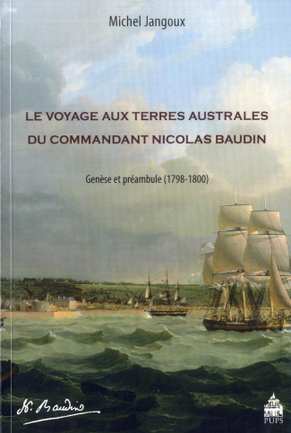 Le voyage aux Terres australes du commandant Nicolas Baudin. Genèse et préambule (1798-1800)