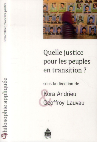 Quelle justice pour les peuples en transition ? Démocratiser, réconcilier, pacifier