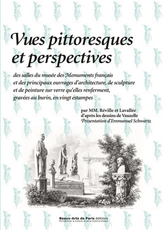 Vues pittoresques et perspectives des salles du musée des Monuments français et des principaux ouvra