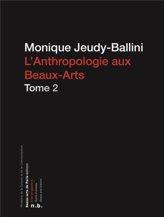 L'Anthropologie aux Beaux-Arts. Tome 2
