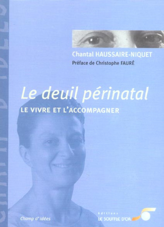 Le deuil périnatal. Le vivre et l'accompagner