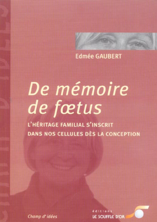De mémoire de foetus. L'héritage familial s'inscrit dans nos cellules dès la conception