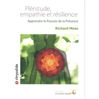 Plénitude, empathie et résilience. Apprendre le Pouvoir de la Présence