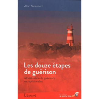 Les douze étapes de guérison. Modélisation de guérisons exceptionnelles
