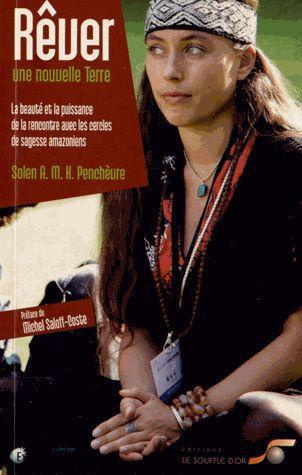 Rêver une nouvelle Terre. La beauté et la puissance de la rencontre avec les cercles de sagesse amaz
