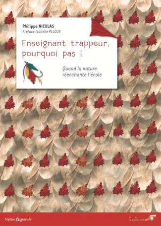 Enseignant trappeur, pourquoi pas ! Quand la nature réenchante l'école