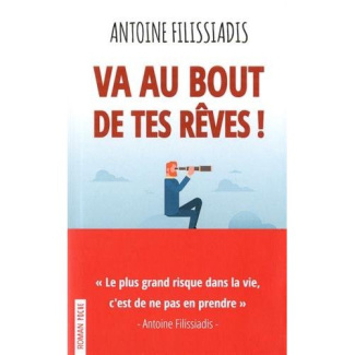 Va au bout de tes rêves. Récit biographique initiatique, 3e édition revue et augmentée