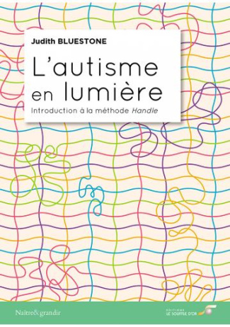 L'autisme en lumière. Introduction à la méthode Handle