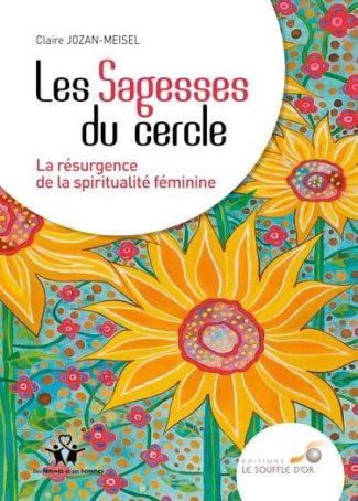 Les sagesses du cercle. La résurgence de la spiritualité féminine