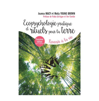 Ecopsychologie pratique et rituels pour la Terre. Revenir à la vie, 3e édition revue et augmentée