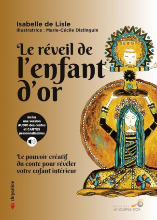 Le réveil de l'enfant d'or. Le pouvoir créatif du conte pour révéler votre enfant intérieur