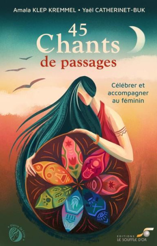 45 chants de passages. Célébrer et accompagner au féminin