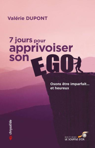 7 jours pour apprivoiser son ego. Osons être imparfait… et heureux