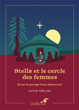 Stella et le cercle des femmes. Rituel de passage d'une adolescente, Edition collector