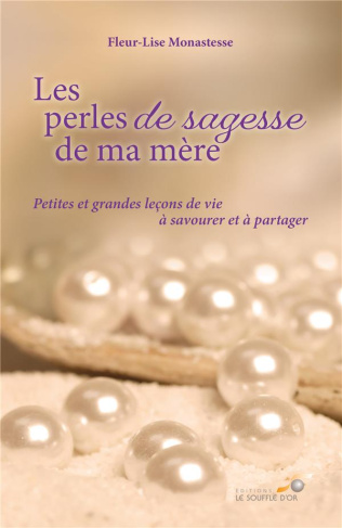 Les perles de sagesse de ma mère. Petites et grandes leçons de vie à savourer et à partager