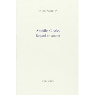 Arshile Gorki, regard en amont