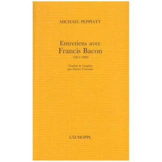Entretiens avec Francis Bacon, 1963-1989